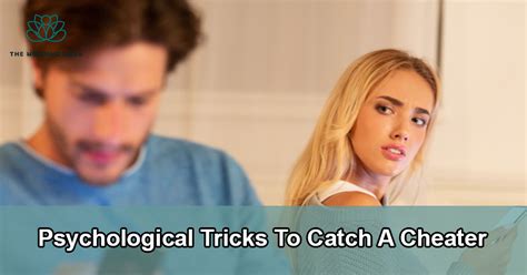 There are hints - or leakage, as Meyer calls it - but they aren&39;t. . Psychological tricks to catch a cheater